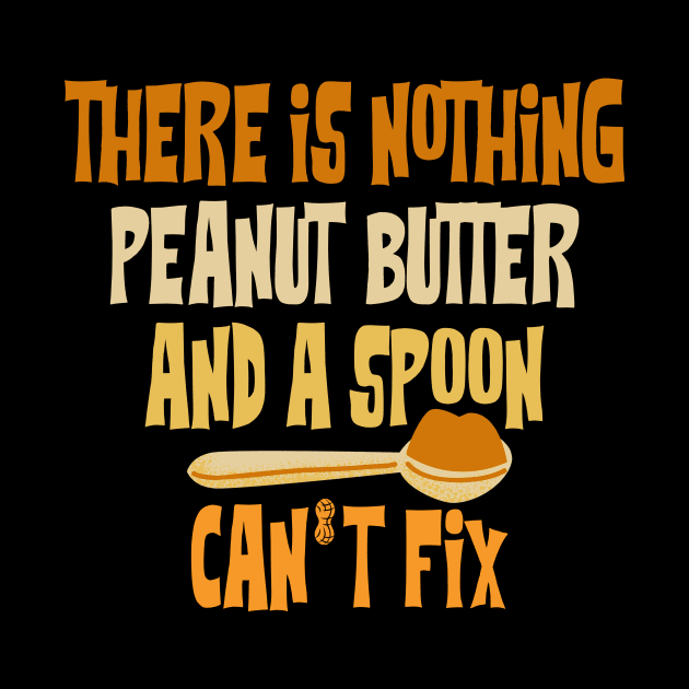 There Is Nothing Peanut Butter And A Spoon Can’t Fix by Point Shop