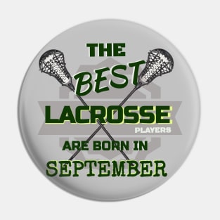 The Best Lacrosse are Born in September Design Gift Idea Pin