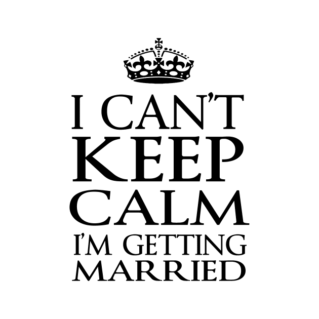 I can't keep calm I'm getting married by Mounika