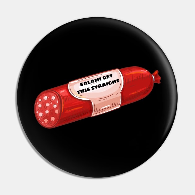 Salami Get This Straight - Salami Pun Pin by Allthingspunny