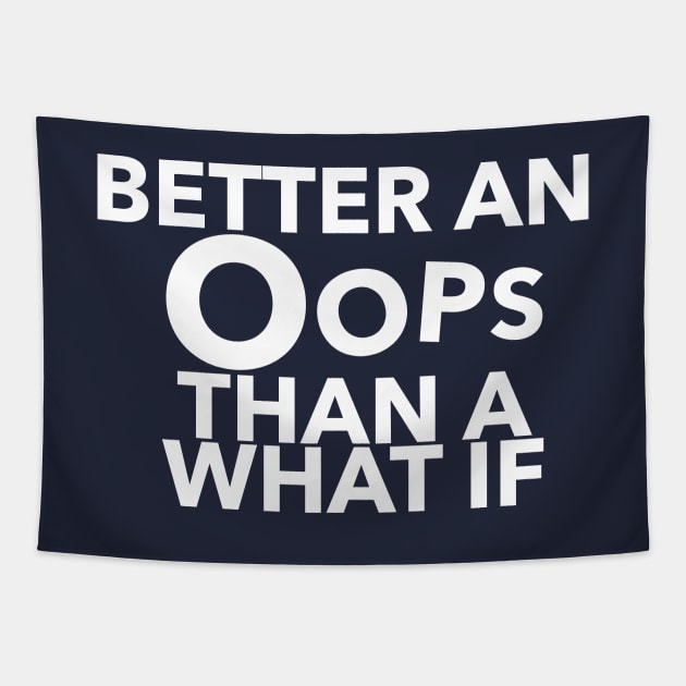 Better An Oops Than A What If Quote Tapestry by shultcreative