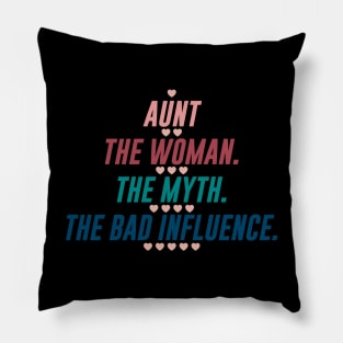 AUNT THE WOMAN THE MYTH THE BAD INFLUENCE Pillow