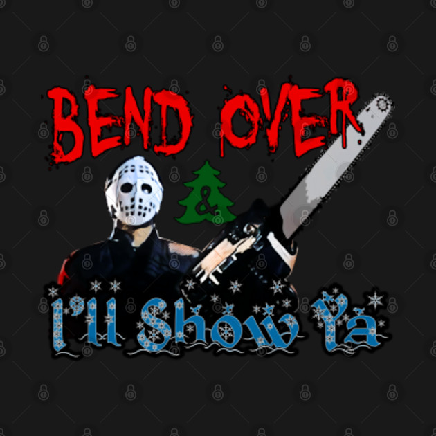 Bend Over and Ill show ya - Christmas Vacation - T-Shirt