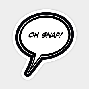 Word Balloon “Oh snap!” Version A Magnet