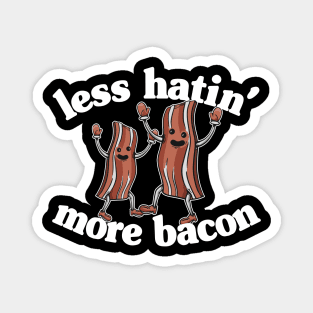 Less Hatin´ More Bacon Funny Breakfast Lover Gift Magnet