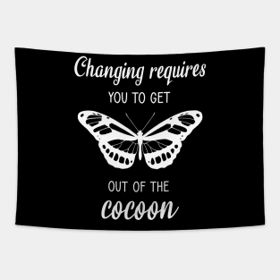 Changing requires you to get out of the cocoon Tapestry