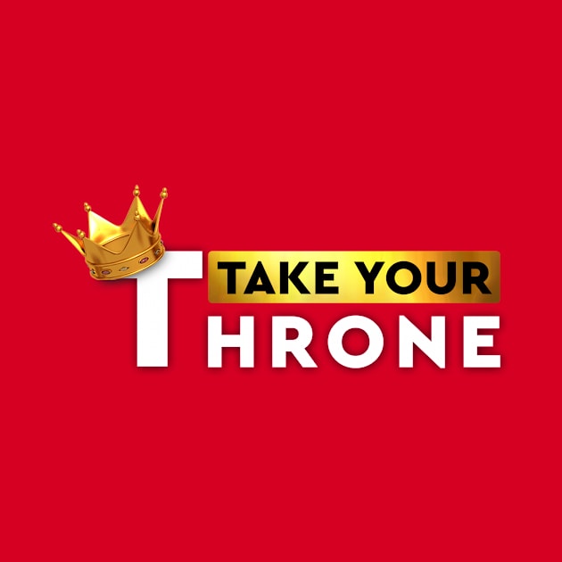 Take Your Throne by Lehjun Shop