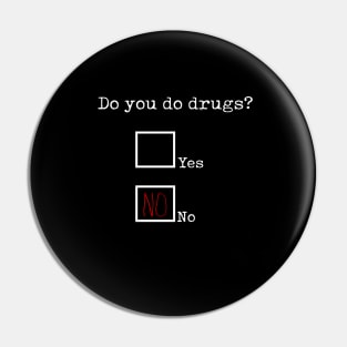 Do you do drugs? Pin