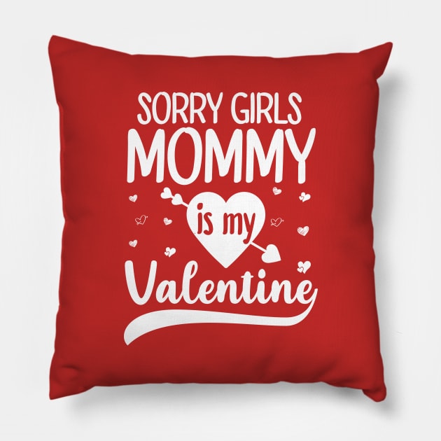 Sorry Girls Mommy Is My Valentine Pillow by DragonTees