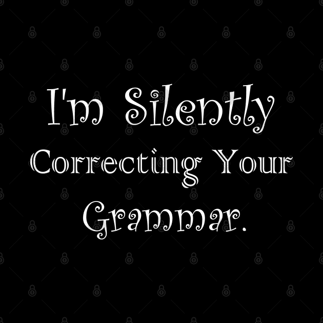 I'm Silently Correcting Your Grammar by kirayuwi