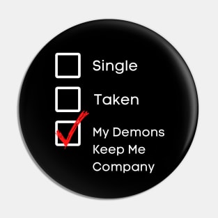 My Demons Keep Me Company Pin