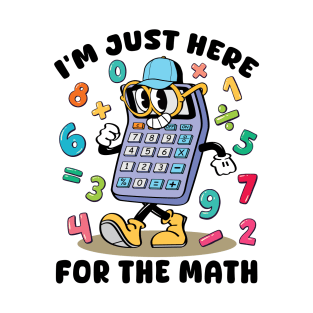 I'm Just Here For The Math T-Shirt