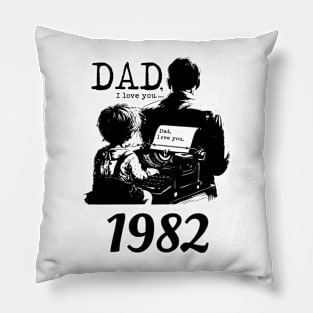 Dad i love you since 1982 Pillow