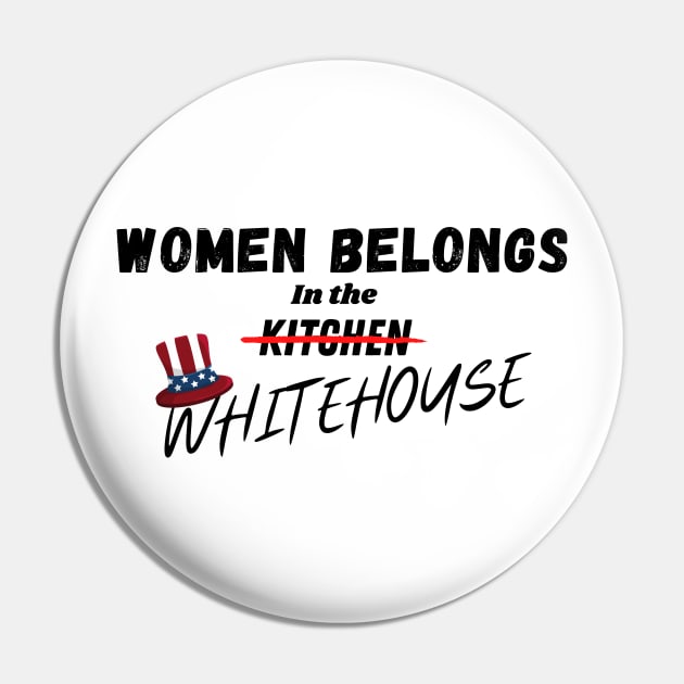 Women Belongs In The Whitehouse Pin by Being Famous
