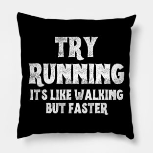 Try Running It's Like Walking But Faster Pillow