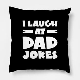 I Laugh At Dad Jokes Pillow