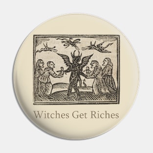 Witches Get Riches Pin