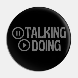 Quit Talking Begin Doing Pause Play Design Pin