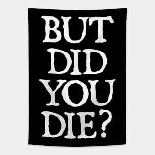 But Did You Die Funny Gym Workout Tapestry