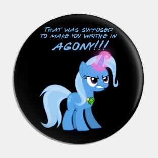 Trixie Hates you. Pin