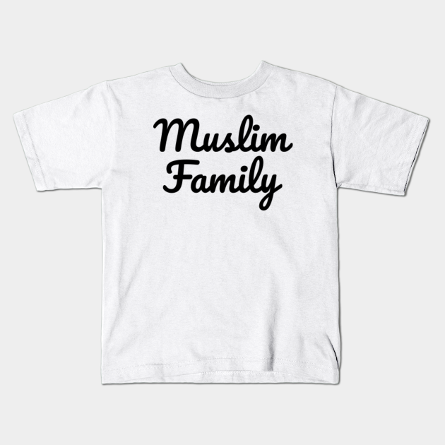 Islam Muslim Family 2 Islam T Shirt Bebe Teepublic Fr