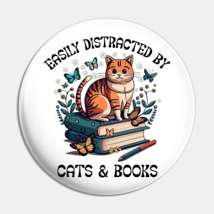 Easily Distracted by Cats and Books - Funny Cat & Book Lover Pin