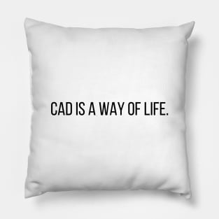 Cad Is a Way of Life Architecture Student Life Pillow