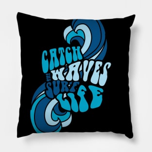 Surf Life catch the waves beach surf typography Pillow