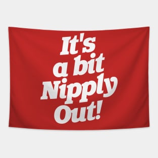 It's a Bit Nipply Out! Tapestry