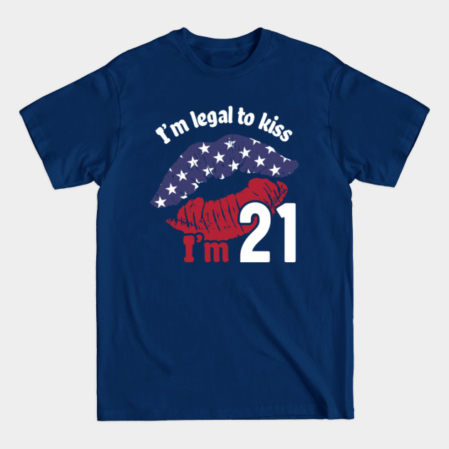 Discover I'm legal to kiss - 21st Birthday Gift - T-Shirt