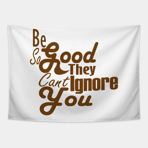 Be So Good They Can't Ignore You Tapestry by Day81