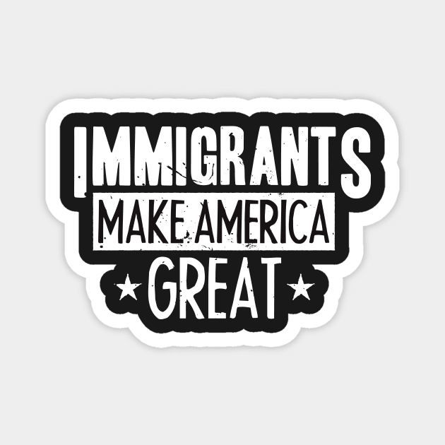 Immigrants Make America Great Magnet by AdiGunawan250282