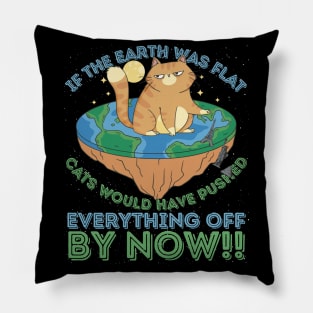 If The Earth Was Flat Cats Would Have Pushed Pillow