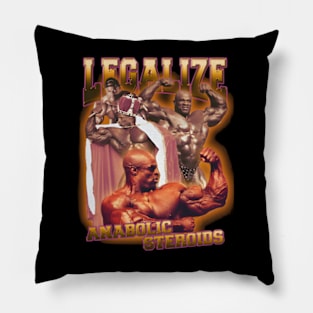 "Legalize Anabolic Steroids" Ronnie Coleman Pillow