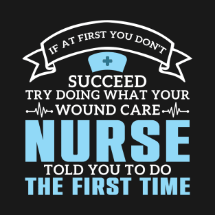 Wound Care Nurse Nursing Wound Ostomy Nurse T-Shirt