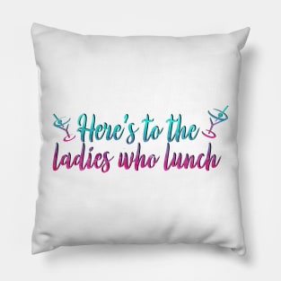 Ladies Who Lunch Pillow