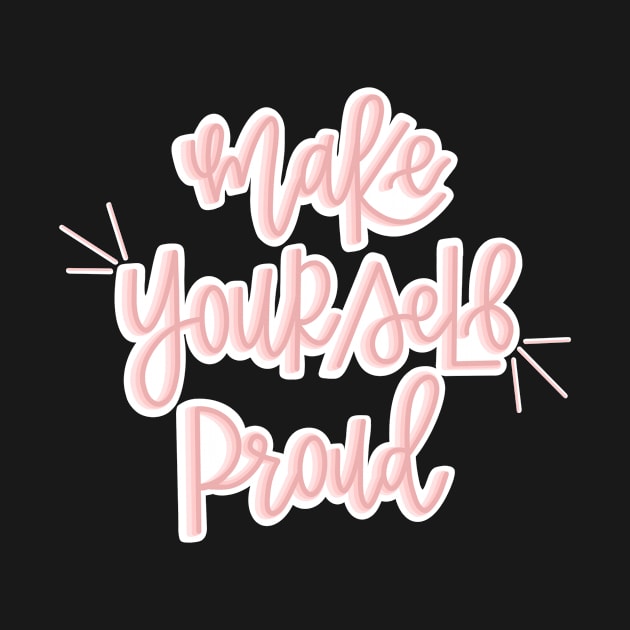 Make Yourself Proud! by haleynicole11