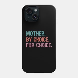 Mother By Choice For Choice Pro Choice Phone Case