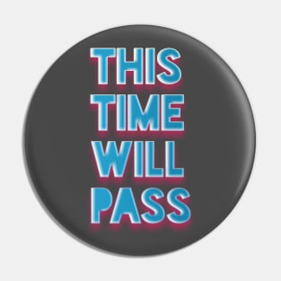 This time will pass Pin