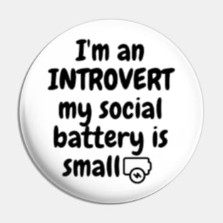 I'm An Introvert My Social Battery Is Small Pin