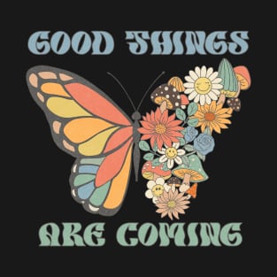 Good Things Are Coming T-Shirt