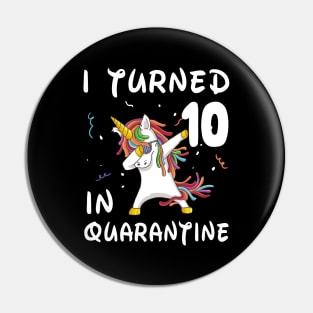 I Turned 10 In Quarantine Pin