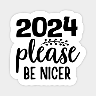 2024 please be nicer Magnet