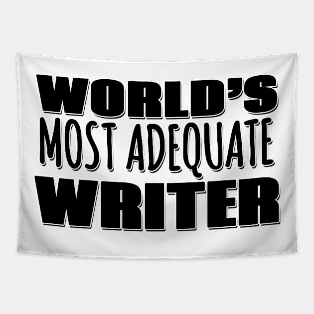 World's Most Adequate Writer Tapestry by Mookle