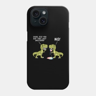 Dude, Did You Eat The Last Unicorn No! Unique Phone Case