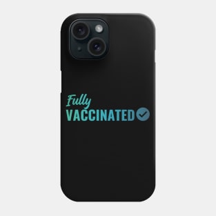 Fully VACCINATED - Vaccinate against the Virus. Pro Vax Pro Science Phone Case