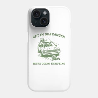 Get In Scavanger We Are Going Thrifting Retro Tshirt, Vintage Raccoon Shirt, Trash Panda Shirt, Funny Phone Case