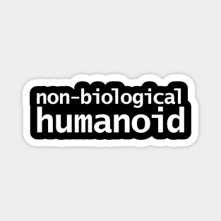 Non Biological Humanoid Magnet