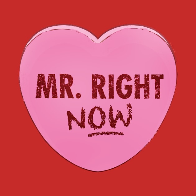 Valentine's Day Candy Heart - Mr. Right NOW by Heyday Threads