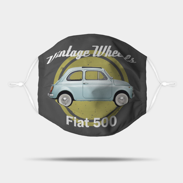 Vintage Wheels Fiat 500 Fiat 500 Mask Teepublic